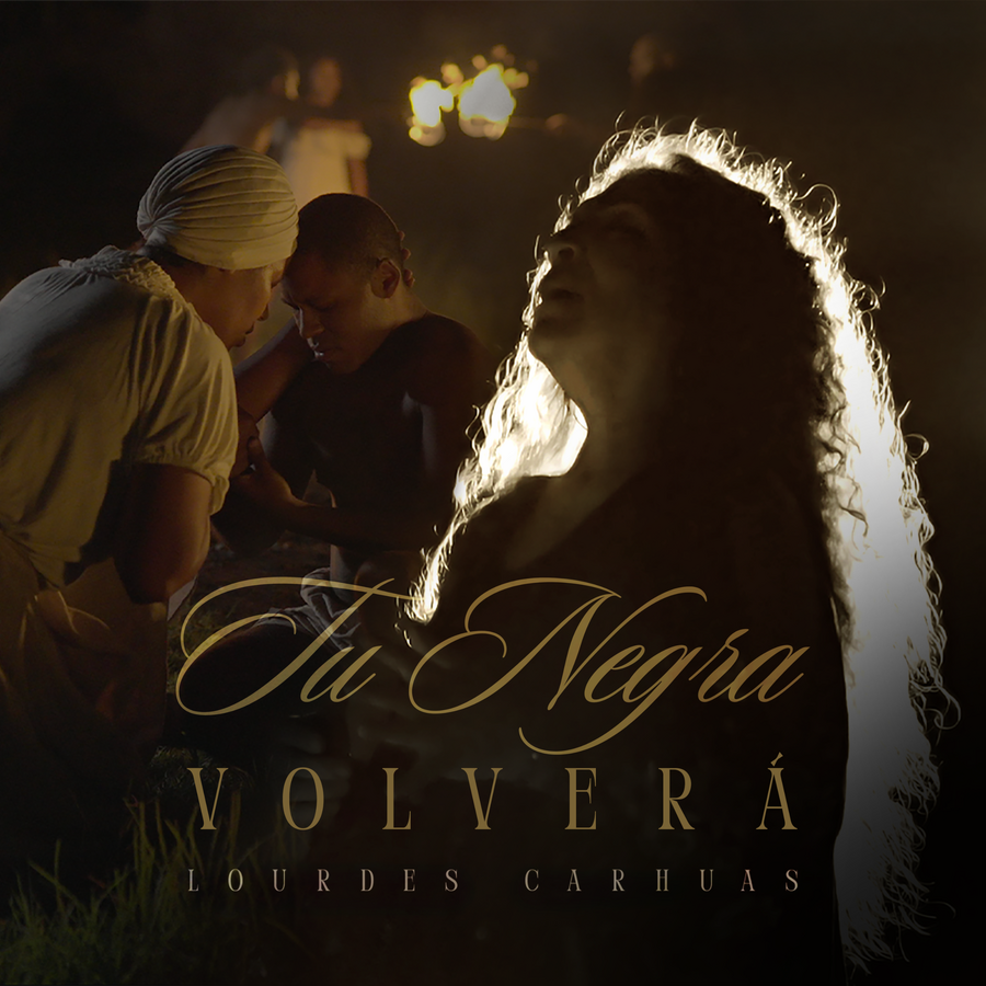 Tu Negra Volverá | Lourdes Carhuas