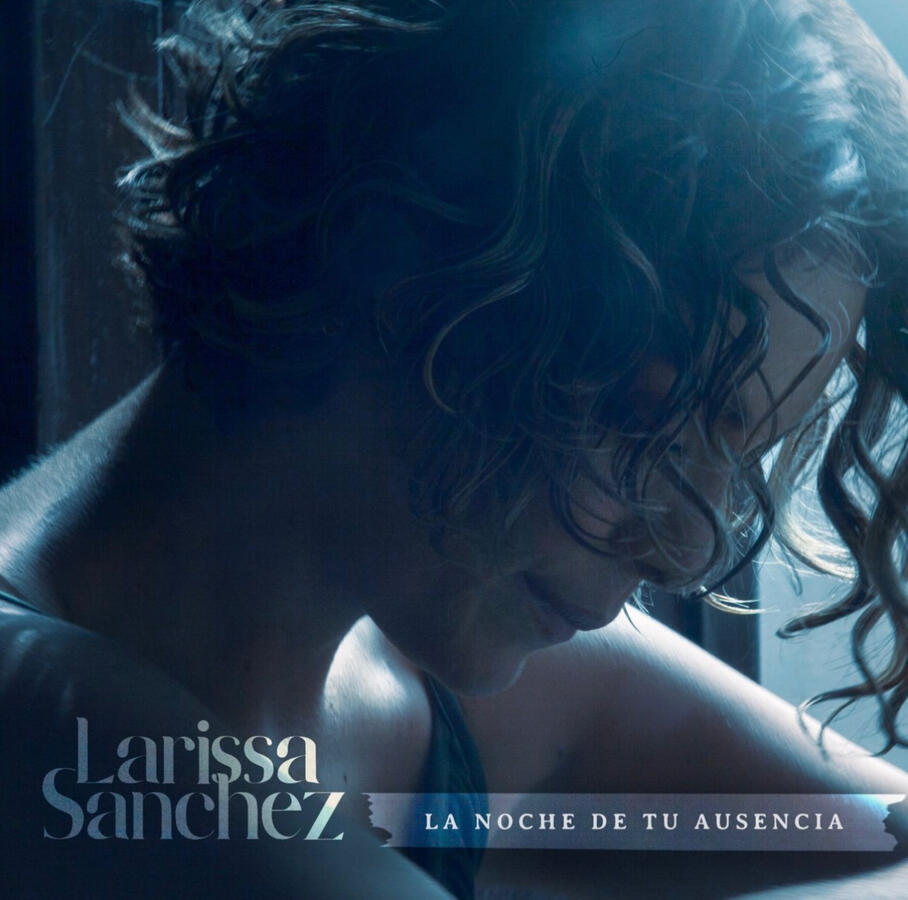 La Noche De Tu Ausencia | Larissa Sanchez
